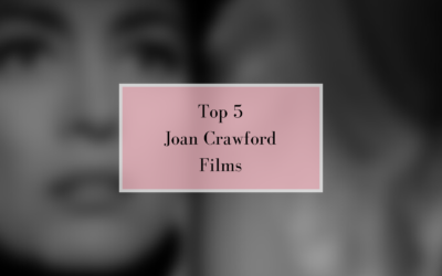 Top 5 Joan Crawford Films