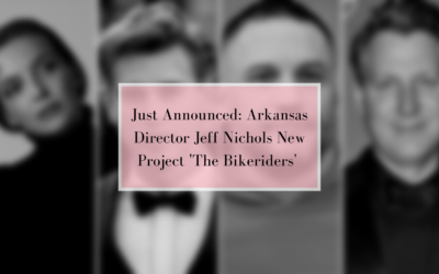 Just Announced: Arkansas Director Jeff Nichols New Project ‘The Bikeriders’ Featuring Tom Hardy, Austin Butler, & Jodie Comer