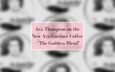 Ava Thompson on the New Ava Gardner Coffee – “The Goddess Blend”