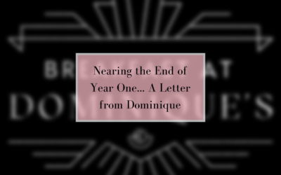 Nearing the End of Year One… A Letter from Dominique