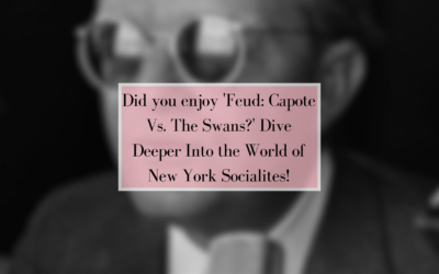 Did you Enjoy ‘Feud: Capote Vs. The Swans?’ Dive Deeper Into the World of New York Socialites!